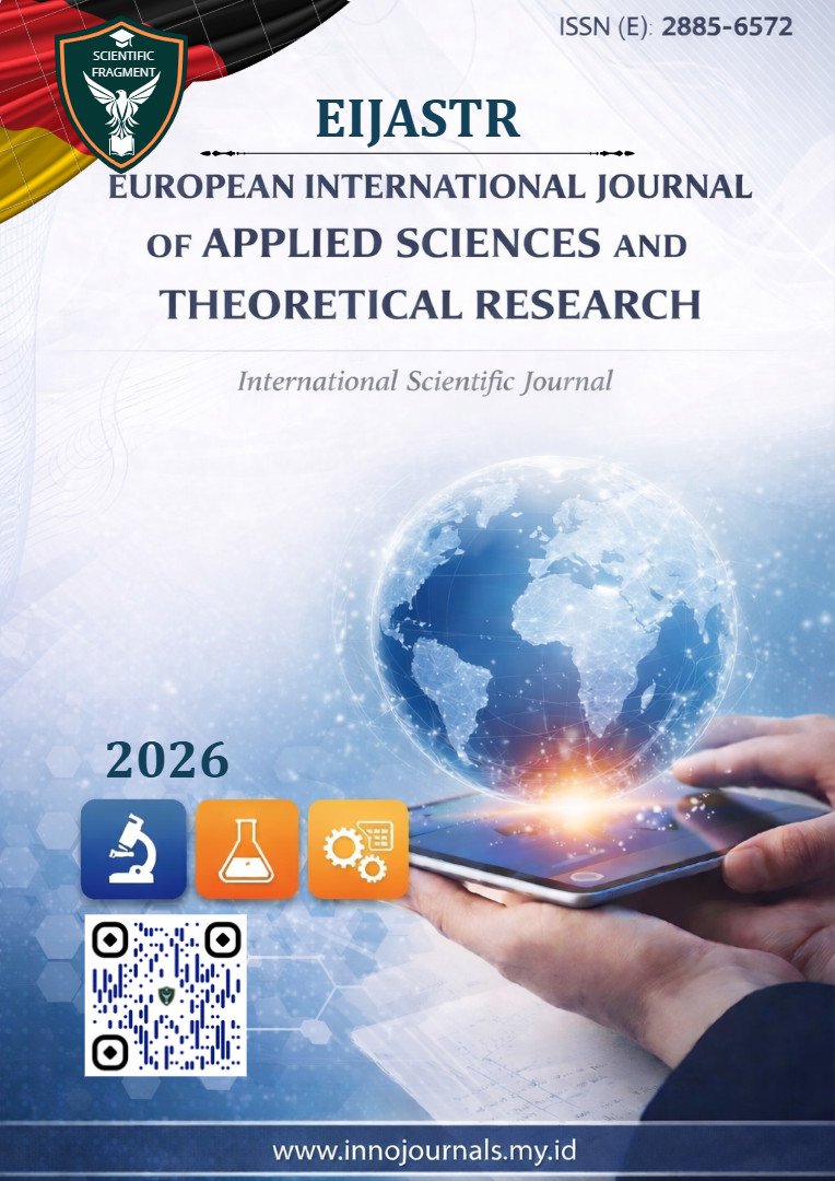 					View Vol. 2 No. 7 (2026): European International Journal of Applied Sciences and Theoretical Research (EIJASTR)
				